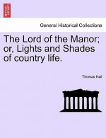 Lord of the Manor; Or, Lights and Shades of Country Life.