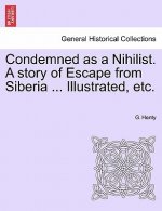 Condemned as a Nihilist. a Story of Escape from Siberia ... Illustrated, Etc.