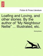 Loafing and Loving, and Other Stories. by the Author of 
