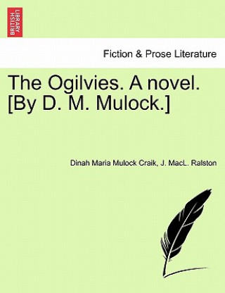 Ogilvies. a Novel. [By D. M. Mulock.]