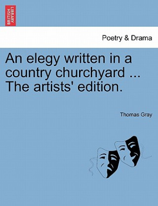 Elegy Written in a Country Churchyard ... the Artists' Edition.