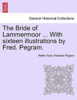 Bride of Lammermoor ... with Sixteen Illustrations by Fred. Pegram.