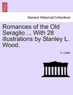 Romances of the Old Seraglio ... with 28 Illustrations by Stanley L. Wood.