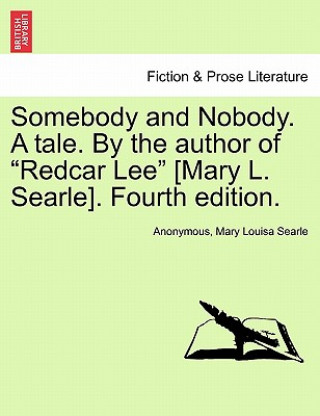 Somebody and Nobody. a Tale. by the Author of 