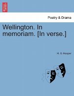 Wellington. in Memoriam. [in Verse.]