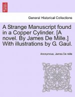 Strange Manuscript Found in a Copper Cylinder. [A Novel. by James de Mille.] with Illustrations by G. Gaul.