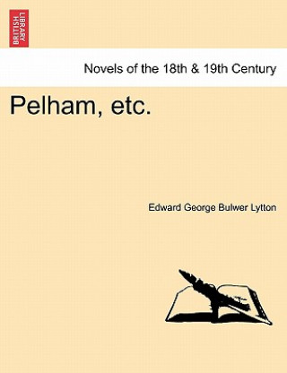 Pelham, Etc. Vol.I