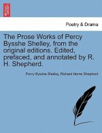Prose Works of Percy Bysshe Shelley, from the Original Editions. Edited, Prefaced, and Annotated by R. H. Shepherd. Vol. Kii