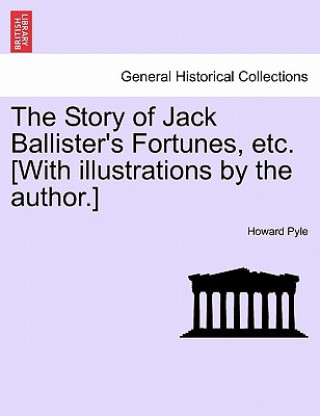 Story of Jack Ballister's Fortunes, Etc. [With Illustrations by the Author.]