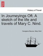 In Journeyings Oft. a Sketch of the Life and Travels of Mary C. Nind.