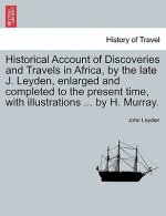 Historical Account of Discoveries and Travels in Africa, by the Late J. Leyden, Enlarged and Completed to the Present Time, with Illustrations ... by