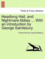 Headlong Hall, and Nightmare Abbey ... with an Introduction by George Saintsbury.