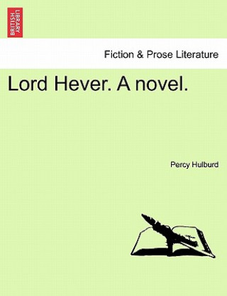 Lord Hever. a Novel.