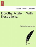 Dorothy. a Tale ... with Illustrations.