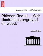 Phineas Redux ... with Illustrations Engraved on Wood.