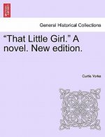 That Little Girl. a Novel. New Edition.