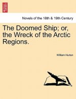 Doomed Ship; Or, the Wreck of the Arctic Regions.