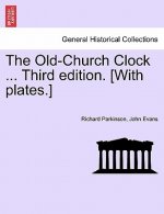 Old-Church Clock ... Third Edition. [With Plates.]