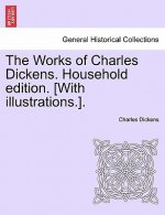 Works of Charles Dickens. Household Edition. [With Illustrations.].