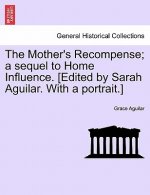 Mother's Recompense; A Sequel to Home Influence. [Edited by Sarah Aguilar. with a Portrait.]
