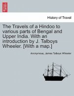 Travels of a Hindoo to various parts of Bengal and Upper India. With an introduction by J. Talboys Wheeler. [With a map.] Vol. II.