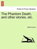 Phantom Death, and Other Stories, Etc.