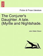 Conjurer's Daughter. a Tale. (Myrtle and Nightshade.