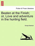 Beaten at the Finish; Or, Love and Adventure in the Hunting Field.