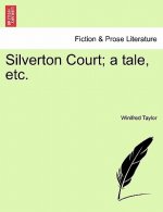 Silverton Court; A Tale, Etc.
