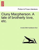 Cluny MacPherson. a Tale of Brotherly Love, Etc.