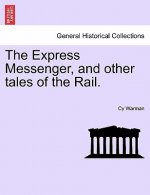 Express Messenger, and Other Tales of the Rail.