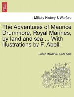 Adventures of Maurice Drummore, Royal Marines, by Land and Sea ... with Illustrations by F. Abell.