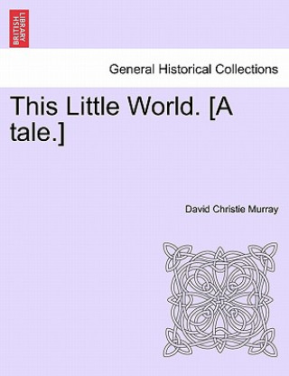 This Little World. [A Tale.]