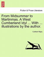 From Midsummer to Martinmas. a West Cumberland Idyl ... with ... Illustrations by the Author.