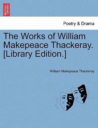 Works of William Makepeace Thackeray. [Library Edition.]