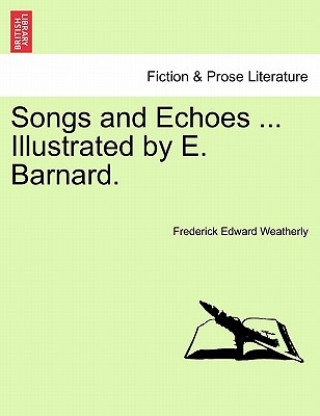 Songs and Echoes ... Illustrated by E. Barnard.