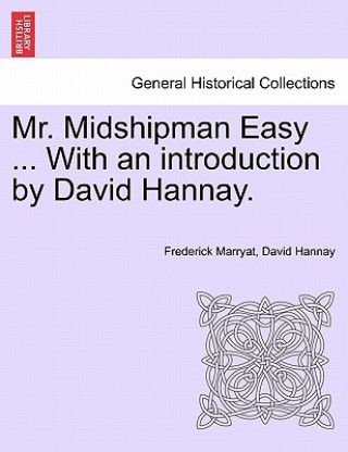 Mr. Midshipman Easy ... with an Introduction by David Hannay.