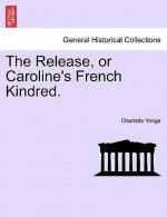 Release, or Caroline's French Kindred.