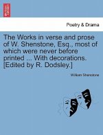 Works in Verse and Prose of W. Shenstone, Esq., Most of Which Were Never Before Printed ... with Decorations. [Edited by R. Dodsley.]