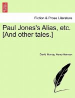 Paul Jones's Alias, Etc. [And Other Tales.]