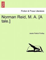 Norman Reid, M. A. [A Tale.]