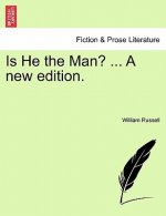 Is He the Man? ... a New Edition.