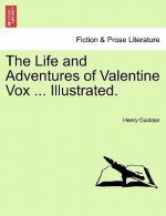 Life and Adventures of Valentine Vox ... Illustrated.