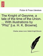 Knight of Gwynne, a Tale of the Time of the Union. ... with Illustrations by 