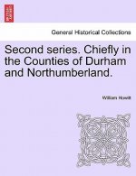 Second Series. Chiefly in the Counties of Durham and Northumberland.
