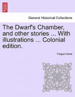 Dwarf's Chamber, and Other Stories ... with Illustrations ... Colonial Edition.
