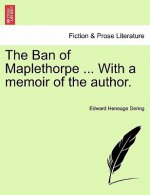 Ban of Maplethorpe ... with a Memoir of the Author.