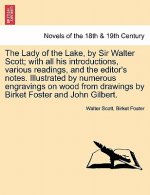 Lady of the Lake, by Sir Walter Scott; With All His Introductions, Various Readings, and the Editor's Notes. Illustrated by Numerous Engravings on