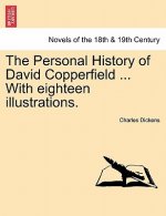 Personal History of David Copperfield ... with Eighteen Illustrations.