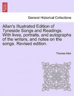Allan's Illustrated Edition of Tyneside Songs and Readings. With lives, portraits, and autographs of the writers, and notes on the songs. Revised edit